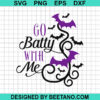 Go Batty With Me Svg