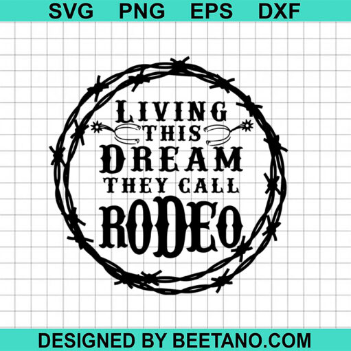 Living That Dream They Call Rodeo Svg
