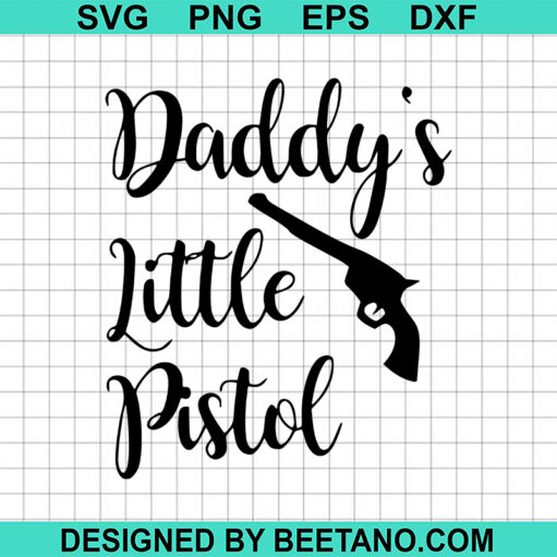 Daddy'S Little Pistol Svg