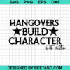 Hangovers Build Character Svg