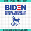 Biden Running The Country Is Like Riding A Bike Svg