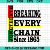 Breaking Every Chain Since 1865 Svg