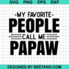 My Favorite People Call Me Papaw Svg