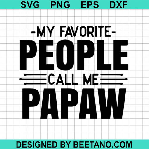 My Favorite People Call Me Papaw Svg