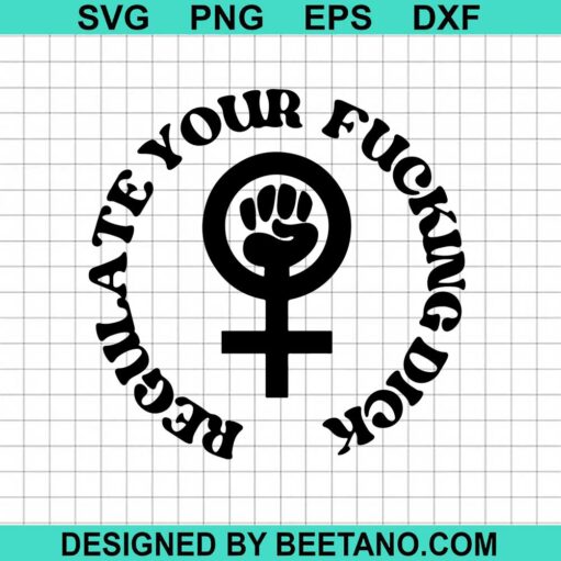 Regulate Your Fucking Dick Svg