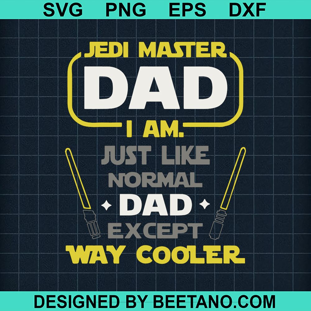 Jedi Master Dad I Am SVG, Star Wars Dad SVG, Father's Day SVG