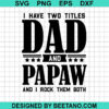 I Have Two Titles Dad And Papaw Svg