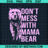 Don'T Mess With Mama Bear Svg