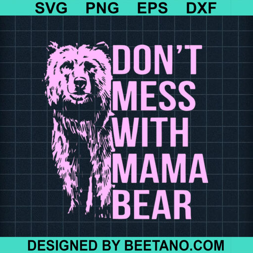 Don'T Mess With Mama Bear Svg