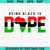 Being Black Is Dope Svg
