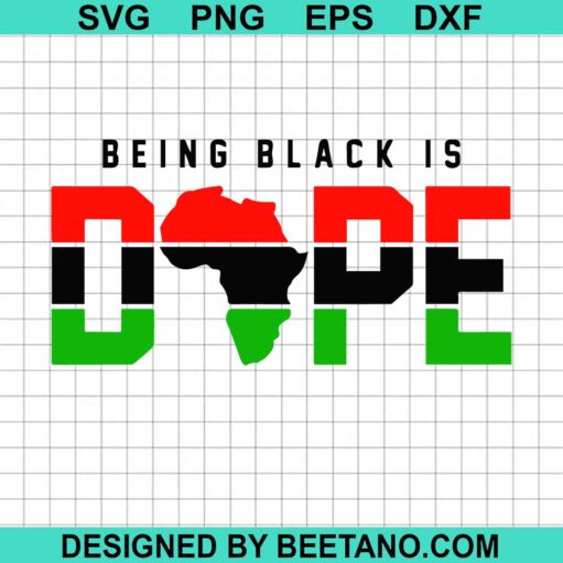 Being Black Is Dope SVG