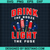 Drink The Booze Light The Fuse Svg
