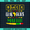 Black Educators Matter Svg