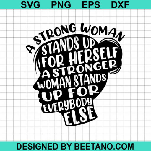A Strong Woman Stand Up For Herself Svg
