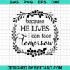 Because He Lives I Can Face Tomorrow Svg