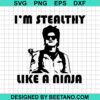 I'M Stealthy Like A Ninja Harrington Svg