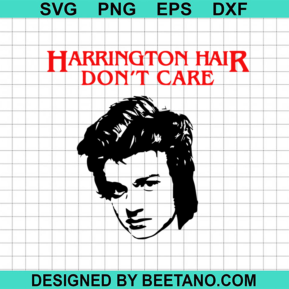 Harrington Hair Don't Care SVG, Stranger Things SVG, Steve Harington SVG