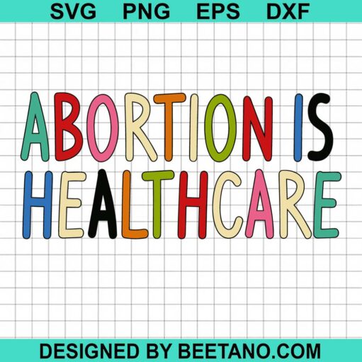 Abortion Is Healthcare Svg
