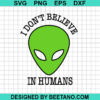 I Don'T Believe In Humans Svg