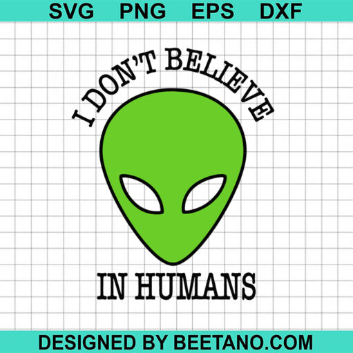 I Don'T Believe In Humans Svg