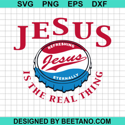 Jesus Is The Real Thing SVG