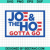Joe And The Hoe Gotta Go Svg