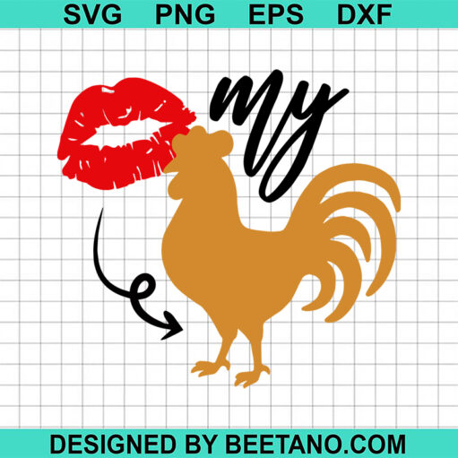 Kiss My Rooster Cock Svg