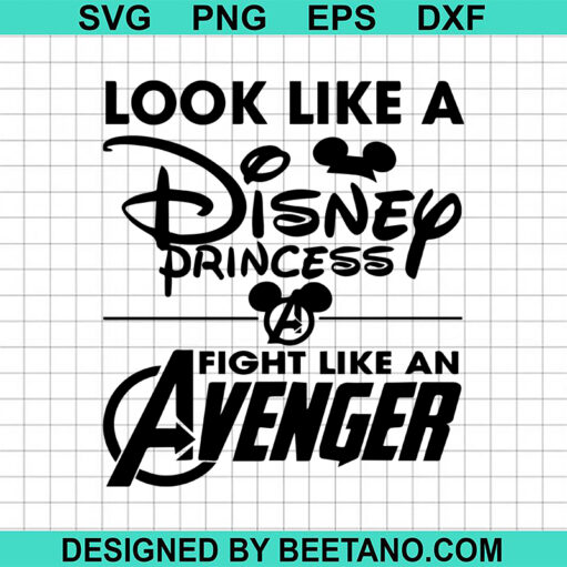 Look Like A Disney Princess Fight Like Avenger Svg