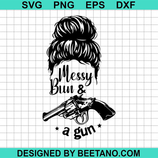 Messy Bun And A Gun SVG