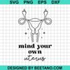 Mind Your Own Uterus Svg