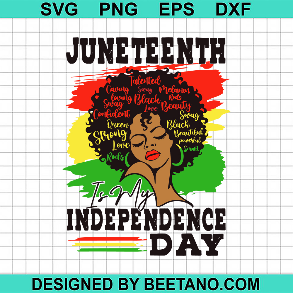 Juneteenth Is My Independence Day SVG, Black Woman SVG, Afro SVG