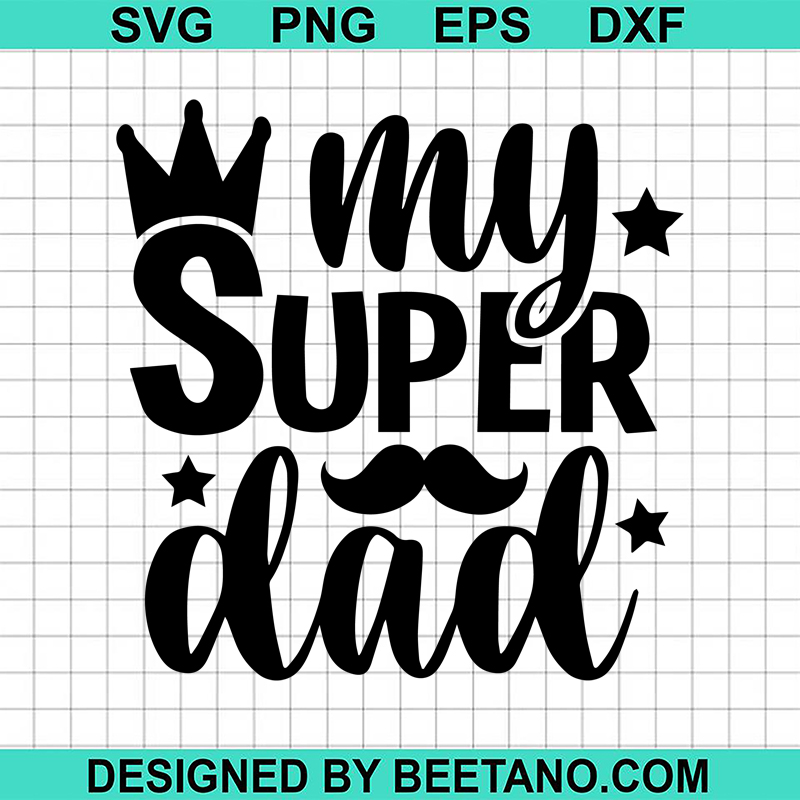 My Super Dad SVG, Father's Day SVG, Super Dad SVG