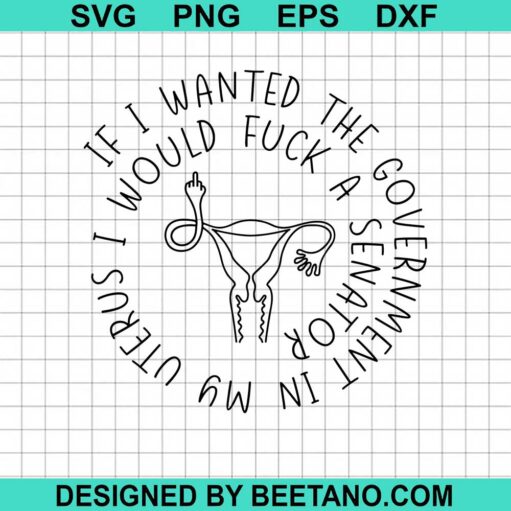 Wanted The Government In My Uterus Svg