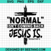 Normal Isn'T Coming Back Jesus Is Svg