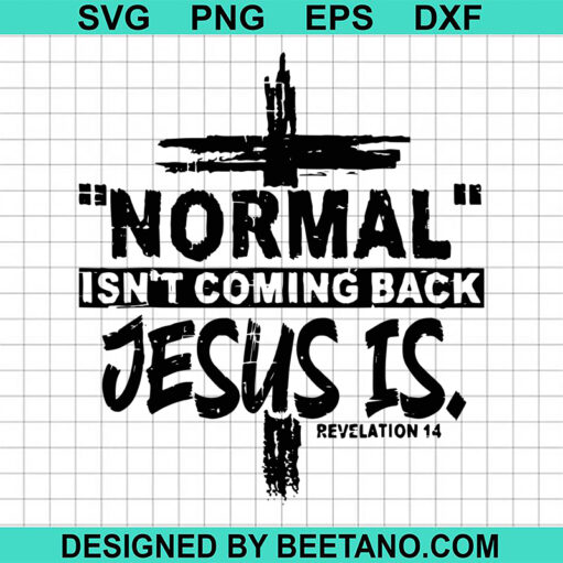 Normal Isn't Coming Back Jesus Is SVG