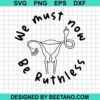 We Must Now Be Ruthless Svg