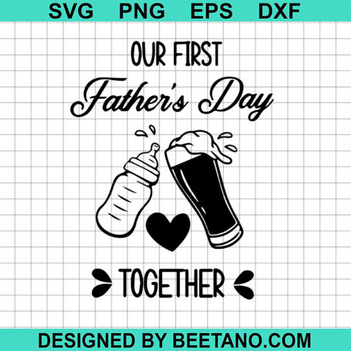 Our First Father'S Day Together Svg