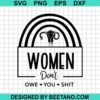 Women Don'T Owe You Shit Uterus Svg