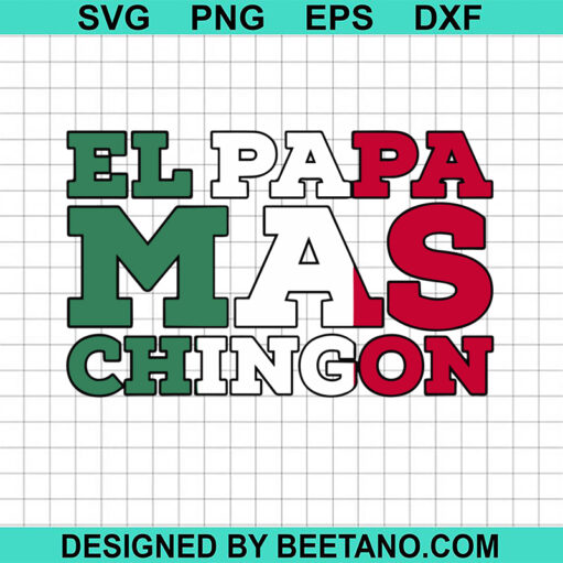 El Papa Mas Chingon Father'S Day Svg