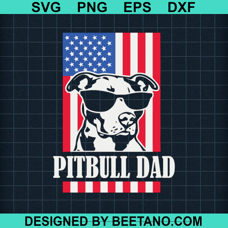 Patriotic Pitbull Dad SVG, 4th Of July SVG, Father's Day SVG