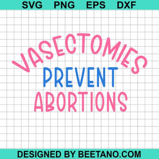 Vasectomies Prevent Abortions Svg
