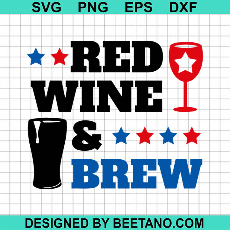 Red Wine And Brew SVG, 4th Of July SVG, Patriotic Day SVG