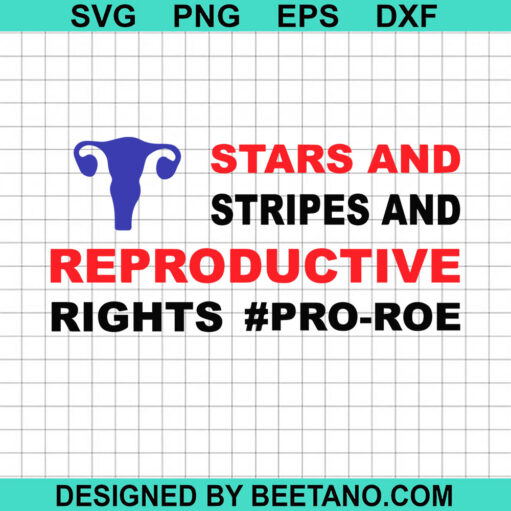 Stars Stripes Reproductive Rights Pro Roe Svg