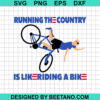 Running The Country Is Like Riding A Bike Svg