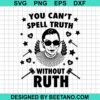 Can'T Spell Truth Without Ruth Svg