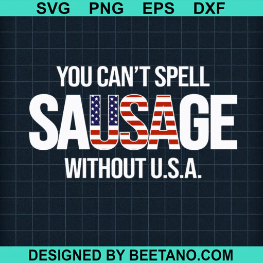 I Can'T Spell Sausage Without Usa Svg