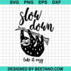 Slow Down Take It Easy Svg