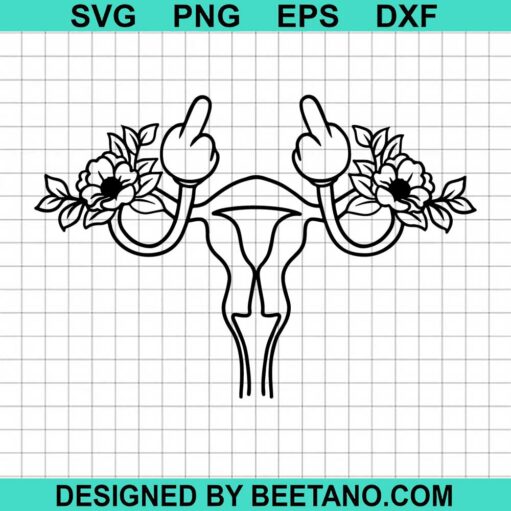 Floral Uterus Middle Finger Svg