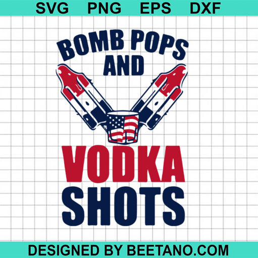 Bomb Pops And Vodka Shots SVG