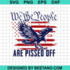 We The People Are Pissed Off Svg